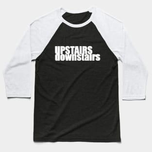 Upstairs - downstairs Baseball T-Shirt